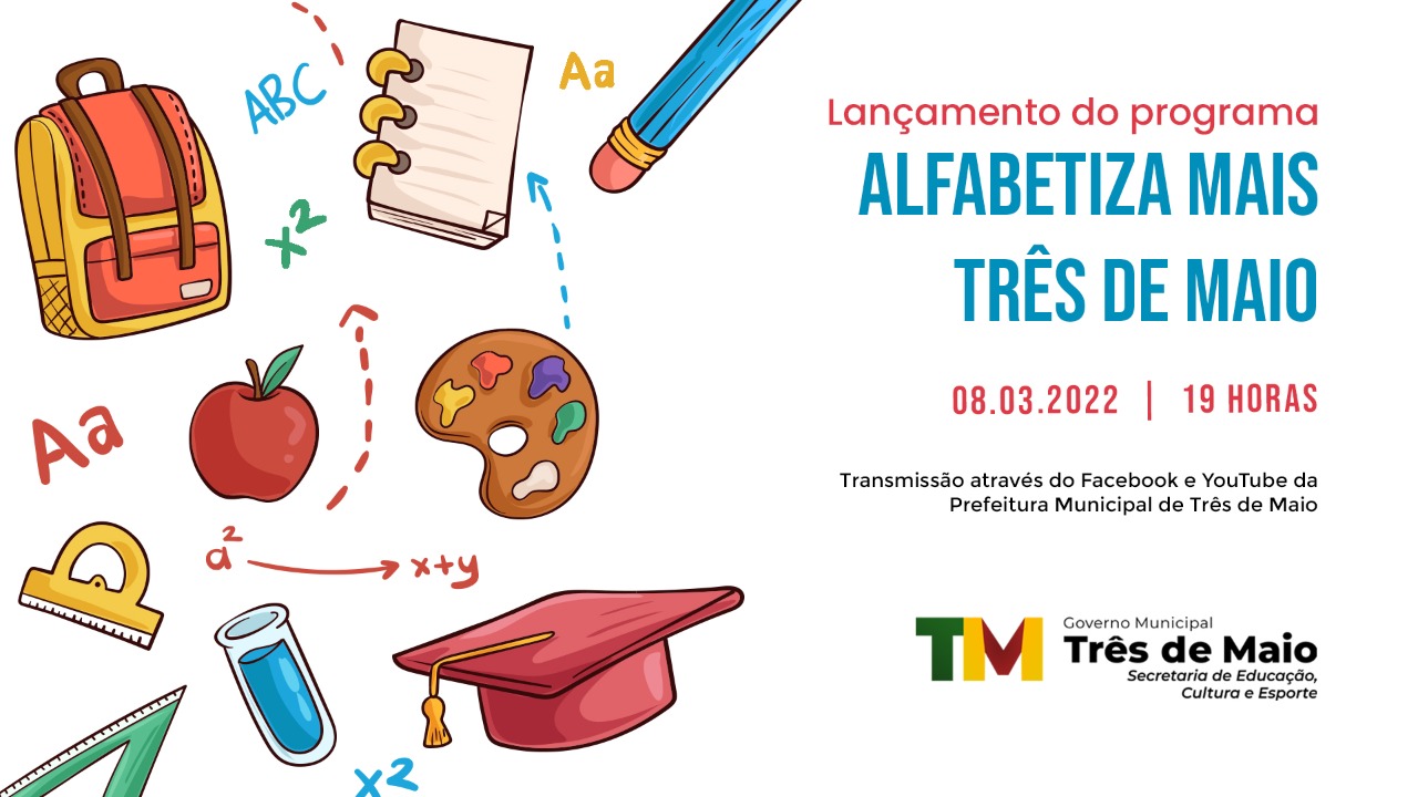 LANÇAMENTO DO PROGRAMA ALFABETIZA MAIS TRÊS DE MAIO OCORRE HOJE